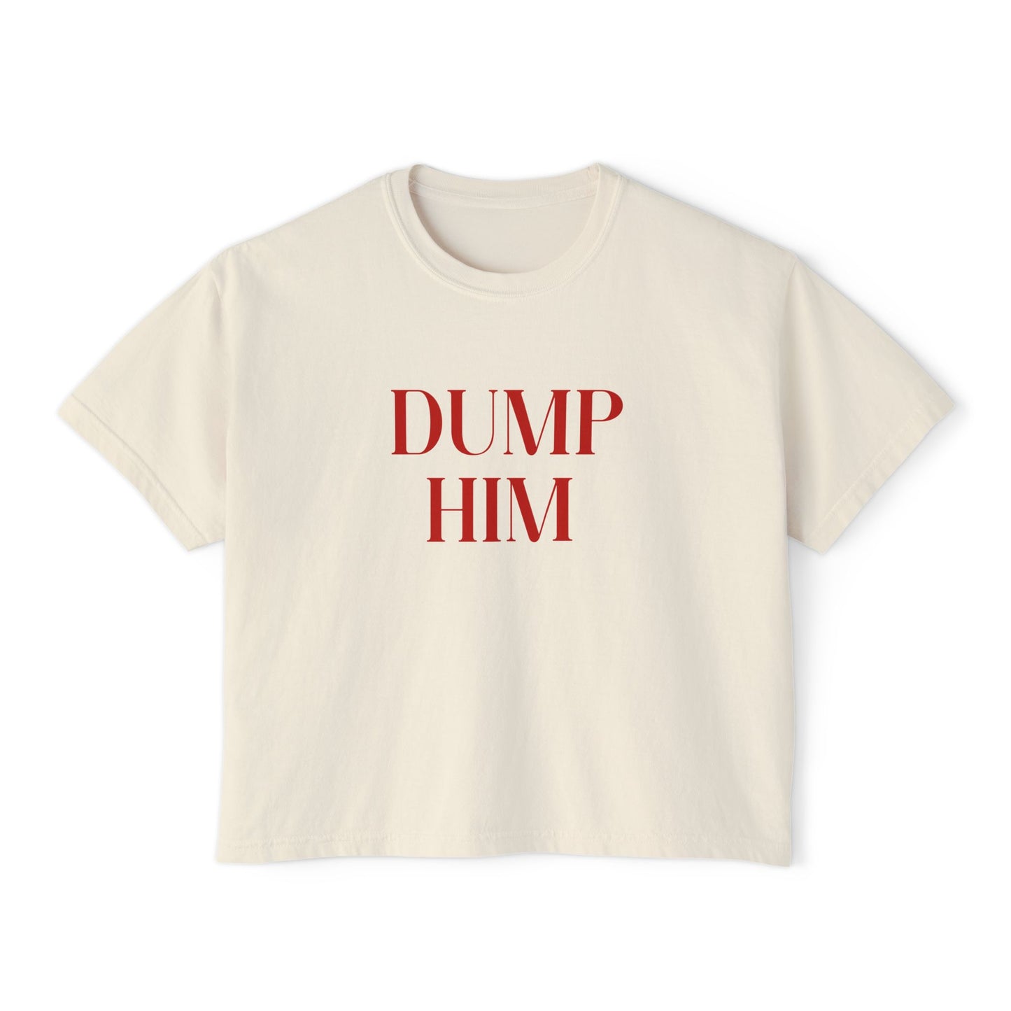 Dump Him Women's Boxy Tee
